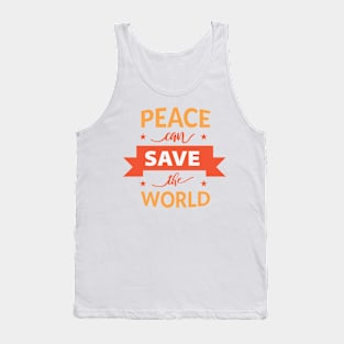 Peace can save the world Shirt Tank Top